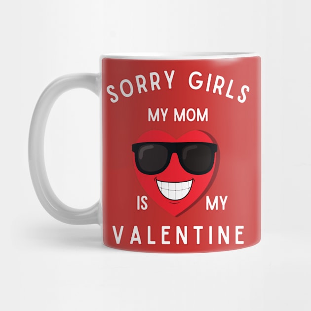 sorry girls my mom is my valentine by SugarPalmShop